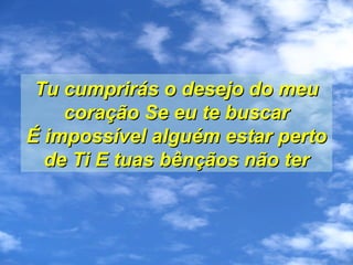 Desejo do meu coração toque no altar | PPT