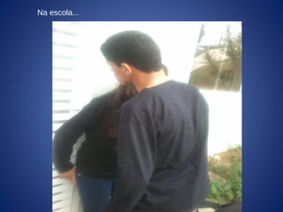 Na escola...
 