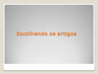  Escolhendo os artigos