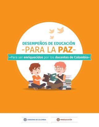 DESEMPEÑOS DE EDUCACIÓN
-PARA LA PAZ-
Para ser enriquecidos por los docentes de Colombia
 