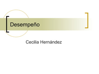 Desempeño Cecilia Hernández 
