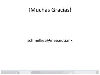 ¡Muchas Gracias!
schmelkes@inee.edu.mx
 