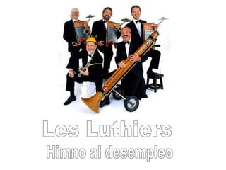 Les Luthiers Himno al desempleo 