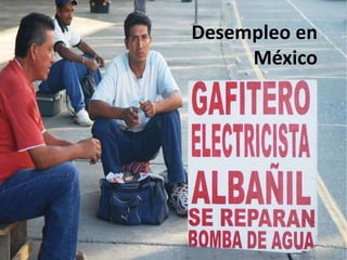 Desempleo en
México
 