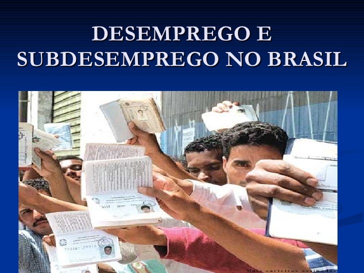 Desemprego E Subdesemprego No Brasil