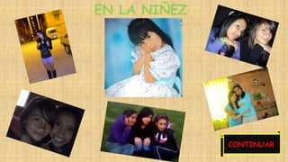 EN LA NIÑEZ 
CONTINUAR 
 