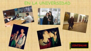 EN LA UNIVERSIDAD 
CONTINUAR 
 