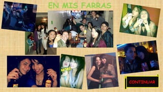 EN MIS FARRAS 
CONTINUAR 
 