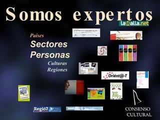 Somos expertos Países   Sectores  Personas Culturas Regiones 