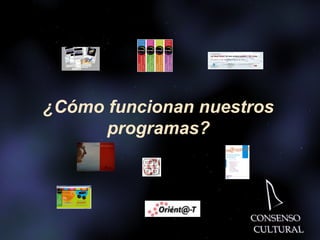 ¿Cómo funcionan nuestros programas? 