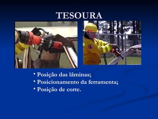 TESOURA Posição das lâminas; Posicionamento da ferramenta; Posição de corte. 