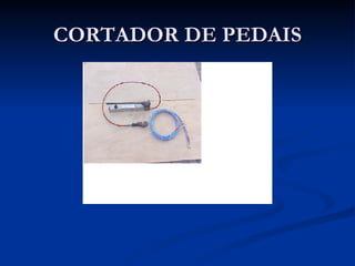 CORTADOR DE PEDAIS 