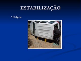ESTABILIZAÇÃO Calços 