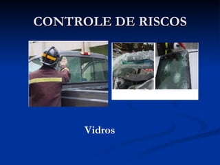 CONTROLE DE RISCOS Vidros 