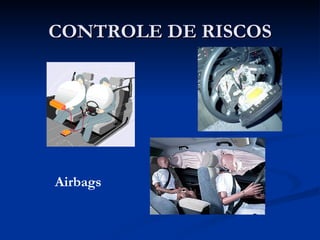 CONTROLE DE RISCOS Airbags 