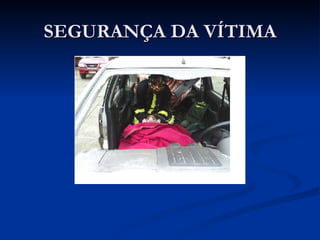 SEGURANÇA DA VÍTIMA 