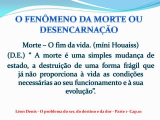 Léon Denis - O problema do ser, do destino e da dor - Parte 1- Cap.10
 