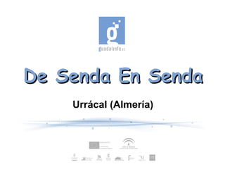 De Senda En Senda
    Urrácal (Almería)
 