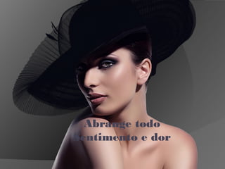 Abrange todo
Sentimento e dor
 