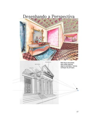 Desenhando a Perspectiva

Não fique assustado.
Aqui estão apenas
alguns exemplos. Vamos
começar do principio.

17

 