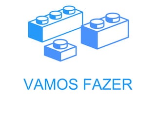 VAMOS FAZER
 