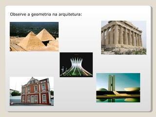 Observe a geometria na arquitetura: 