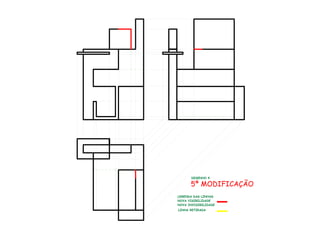 5ª MODIFICAÇÃO
LEGENDA DAS LINHAS
NOVA VISIBILIDADE
NOVA INVISIBILIDADE
LINHA RETIRADA
DESENHO 4
 