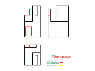 1ª MODIFICAÇÃO
LEGENDA DAS LINHAS
NOVA VISIBILIDADE
NOVA INVISIBILIDADE
LINHA RETIRADA
DESENHO 4
 