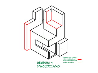 DESENHO 4
3ªMODIFICAÇÃO
LEGENDA DAS LINHAS
NOVA VISIBILIDADE
NOVA INVISIBILIDADE
LINHA RETIRADA
 