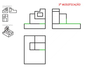3ª MODIFICAÇÃOVISTAS ORTOGRÁFICAS
DA 2ª MODIFICAÇÃO
PERSPECTIVA ISOMÉTRICA
 