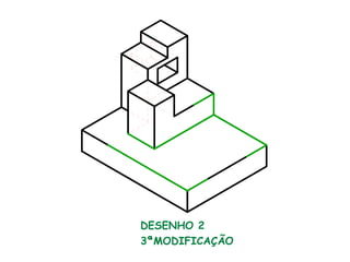 DESENHO 2
3ªMODIFICAÇÃO
 