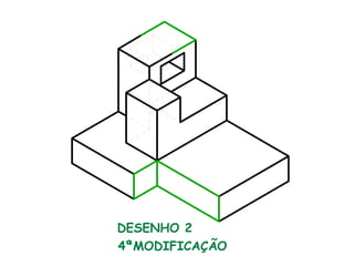 DESENHO 2
4ªMODIFICAÇÃO
 
