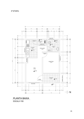 24
3ª ETAPA:
COZINHA
6,35 M²
200x150/90
150x100/110
PLANTA BAIXA
ESCALA 1/50
80x160/30
90x220
00
VARANDA
5,50 M²
+0,40
SALA
13,50 M²
DORMITÓRIO
11,40 M²
80x210
projeçãocobertura
+0,20
N
150x100/110
BANHO
4,60 M²
CIRCULAÇÃO
1,95 M²
100x60/160
+0,40
80x210
SERVIÇO
1,95 M²
+0,20
80x210
+0,40
100x60/160
+0,38
 