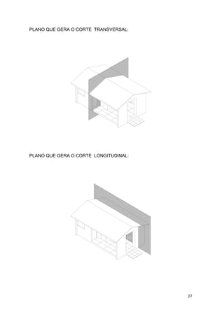 27
PLANO QUE GERA O CORTE TRANSVERSAL:
PLANO QUE GERA O CORTE LONGITUDINAL:
 