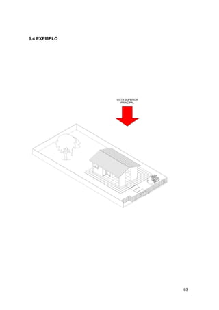 63
6.4 EXEMPLO
VISTA SUPERIOR
PRINCIPAL
 