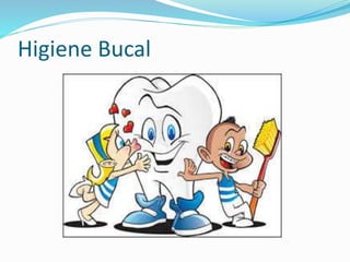 Higiene Bucal
 