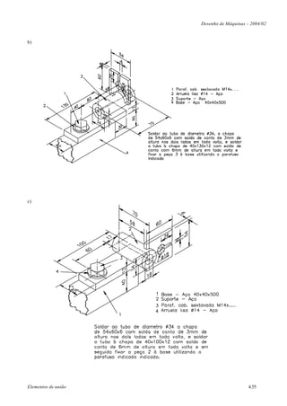 Desenho de Máquinas – 2004/02


b)




c)




Elementos de união                        4.55
 