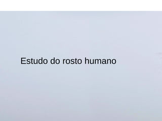 Estudo do rosto humano
 
