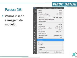 Passo 16
 Vamos inserir
a imagem da
modelo.
 