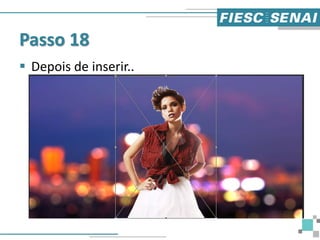 Passo 18
 Depois de inserir..
 