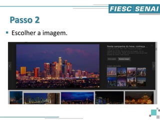 Passo 2
 Escolher a imagem.
 