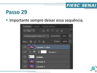 Passo 29
 Importante sempre deixar essa sequência.
 