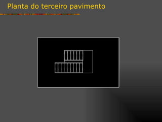 Planta do terceiro pavimento
 