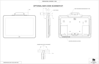 90° 90°
45
19
11
17.4
22.4
7.5
34
DIMENSIONAL DRAWING: 1002L
REV: B
DATE: 06/17/2015
MS601669
DIMENSIONS ARE IN MILLIMETERS
OPTIONAL BAR CODE SCANNER KIT
PIVOT CENTER
BAR CODE READER SHOWN MOUNTED TO TOP
ADDITIONAL MOUNTING LOCATIONS
SCANNER HEAD ROTATES 180 DEGREES
 