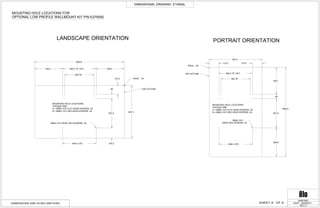 1082.8
355 "B"
406.4 "A" (16")
406.4 (16")
357.9
48
107.4
124.2
637.4
R , X418.8
338.2338.2
637.4
355 "B"
406.4 "A" (16")
48
330.1
357.9
346.9
406.4 (16")
115.5
1082.8
R , X418.8
115.5
DIMENSIONAL DRAWING: ET4602L
REV: D
DATE: 06/28/2017
MS601605
DIMENSIONS ARE IN MILLIMETERS
MOUNTING HOLE LOCATIONS FOR
OPTIONAL LOW PROFILE WALLMOUNT KIT P/N E275050
LANDSCAPE ORIENTATION
MOUNTING HOLE LOCATIONS
CHOOSE ONE:
A = 6MM (1/4") FLAT HEAD SCREWS, X4
B = 6MM (1/4") HEX HEAD SCREWS, X4
6MM (1/4") HEAD HEX SCREWS, X2
IDS OUTLINE
PORTRAIT ORIENTATION
MOUNTING HOLE LOCATIONS
CHOOSE ONE:
A = 6MM (1/4") FLAT HEAD SCREWS, X4
B = 6MM (1/4") HEX HEAD SCREWS, X4
IDS OUTLINE
6MM (1/4")
HEAD HEX SCREWS, X2
9OF8SHEET
 
