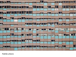 Padrão	urbano	
 