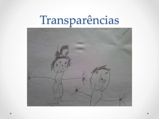 Transparências
 