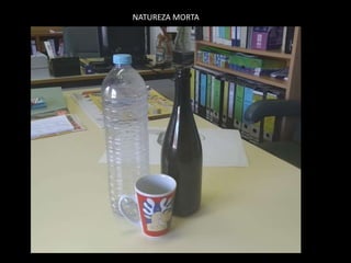 NATUREZA MORTA
 
