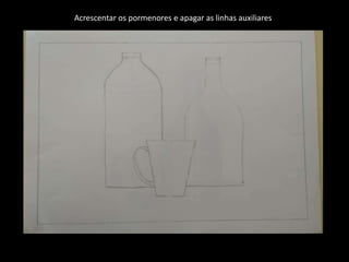 Acrescentar os pormenores e apagar as linhas auxiliares
 