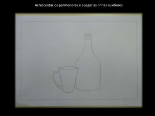 Acrescentar os pormenores e apagar as linhas auxiliares
 